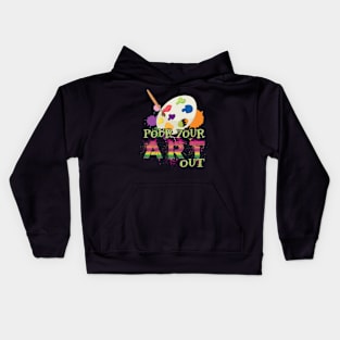 Pour Your Art Out I Artist I Colorful Art Kids Hoodie